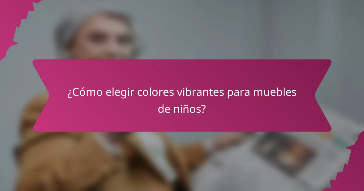 ¿Cómo elegir colores vibrantes para muebles de niños?