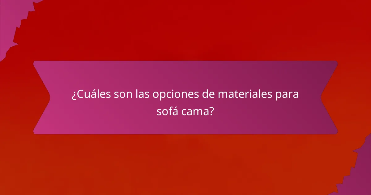 ¿Cuáles son las opciones de materiales para sofá cama?