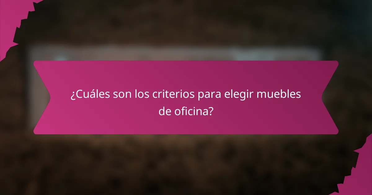 ¿Cuáles son los criterios para elegir muebles de oficina?