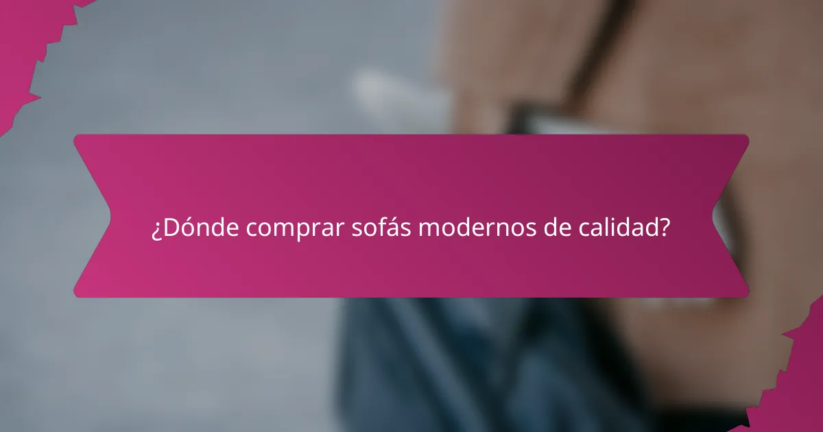 ¿Dónde comprar sofás modernos de calidad?