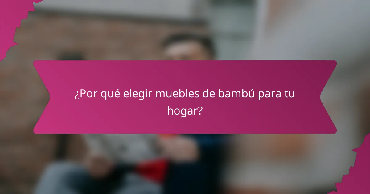 ¿Por qué elegir muebles de bambú para tu hogar?