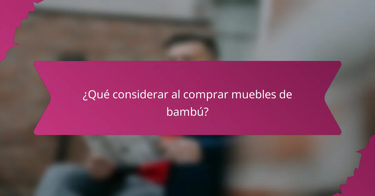 ¿Qué considerar al comprar muebles de bambú?